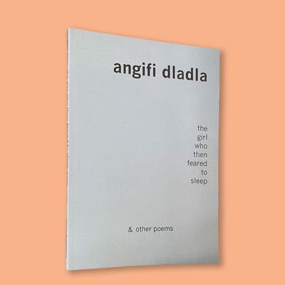 The girl who then feared to sleep & other poems by Angifi Dladla (Deep South, 2001) The girl who then feared to sleep & other poems by Angifi Dladla (Deep South, 2001)