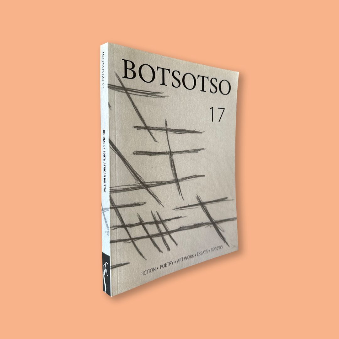 Botsotso 17: Fiction, Poetry, Artwork, Essays, Reviews (Botsotso, 2016)
