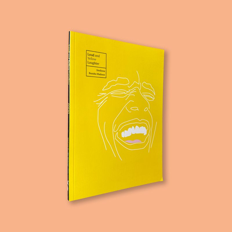 Loud and Yellow Laughter by Sindiswa Busuku-Mathese (Botsotso, 2016)
