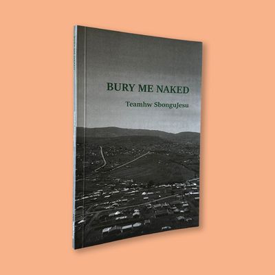 Bury Me Naked by Teamhw SbonguJesu (Deep South, 2022)