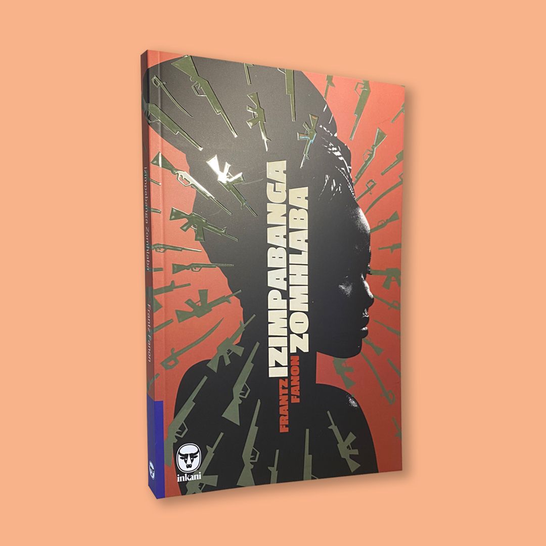 Izimpabanga Zomhlaba by Franz Fanon (Inkani books, 2024)