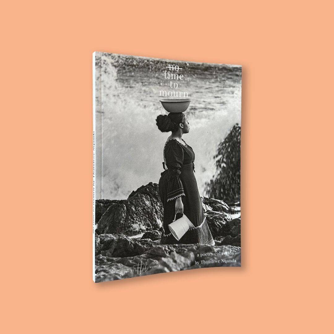 No Time to Mourn by Thandiwe Nqanda (Zanemvula Creative Hub, 2024)