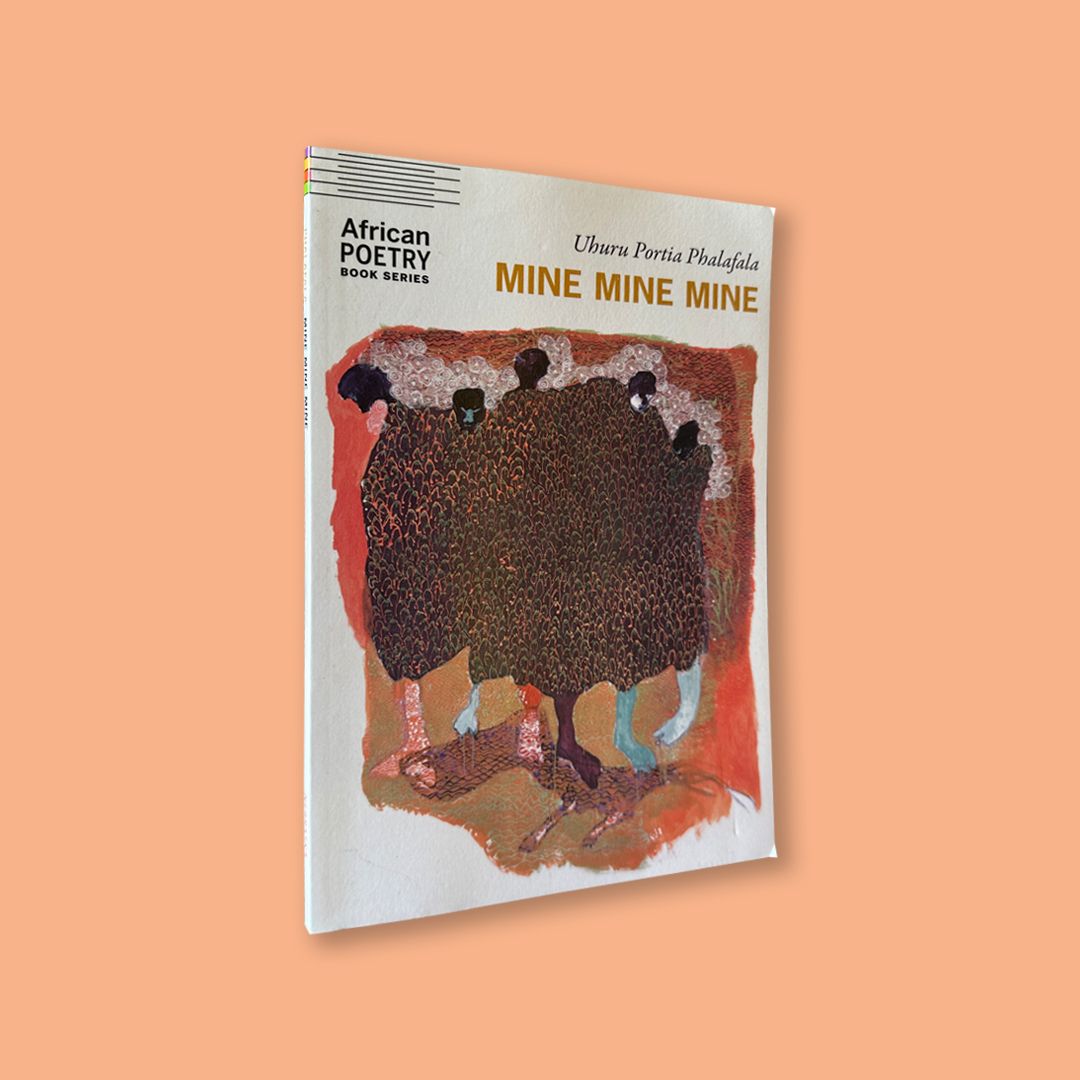 Mine Mine Mine by Uhuru Portia Phalafala (University of Nebraska Press/Lincoln, 2023)