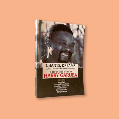 Chants, Dreams and Other Grammars of Love: a gedenkschrift for Harry Garuba (Kraft Books Limited, 2022)