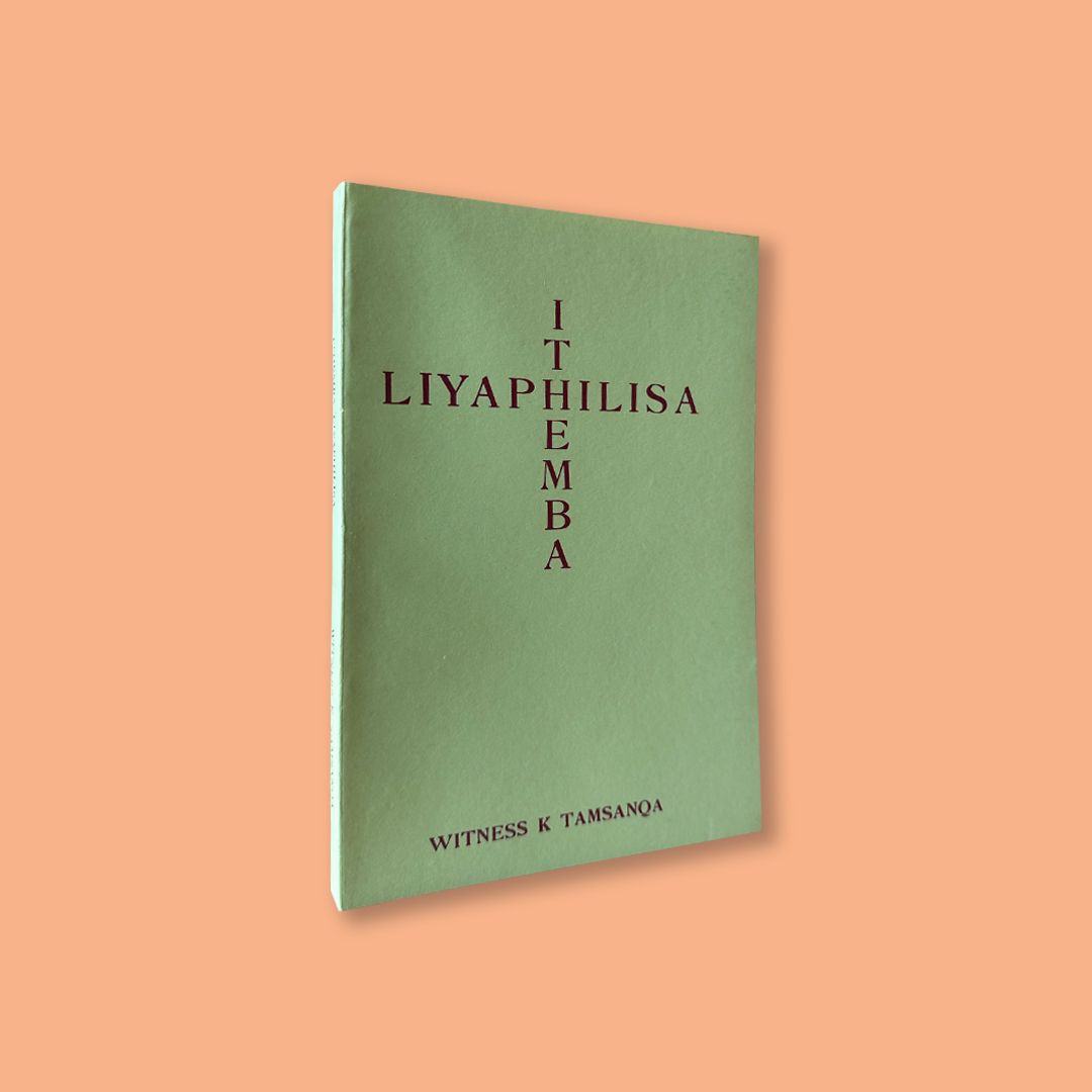 Ithemba Liyaphilisa by Witness K. Tamsanqa (Lovedale Press, 1979)