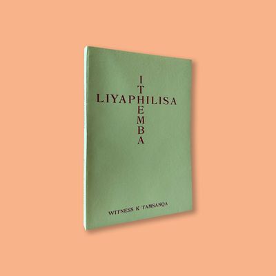 Ithemba Liyaphilisa by Witness K. Tamsanqa (Lovedale Press, 1979)