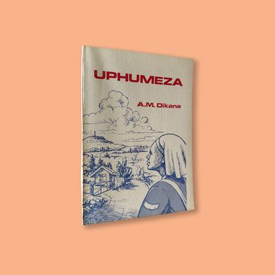 uPhumeza by A.M. Dikana (Lovedale Press, 1995)
