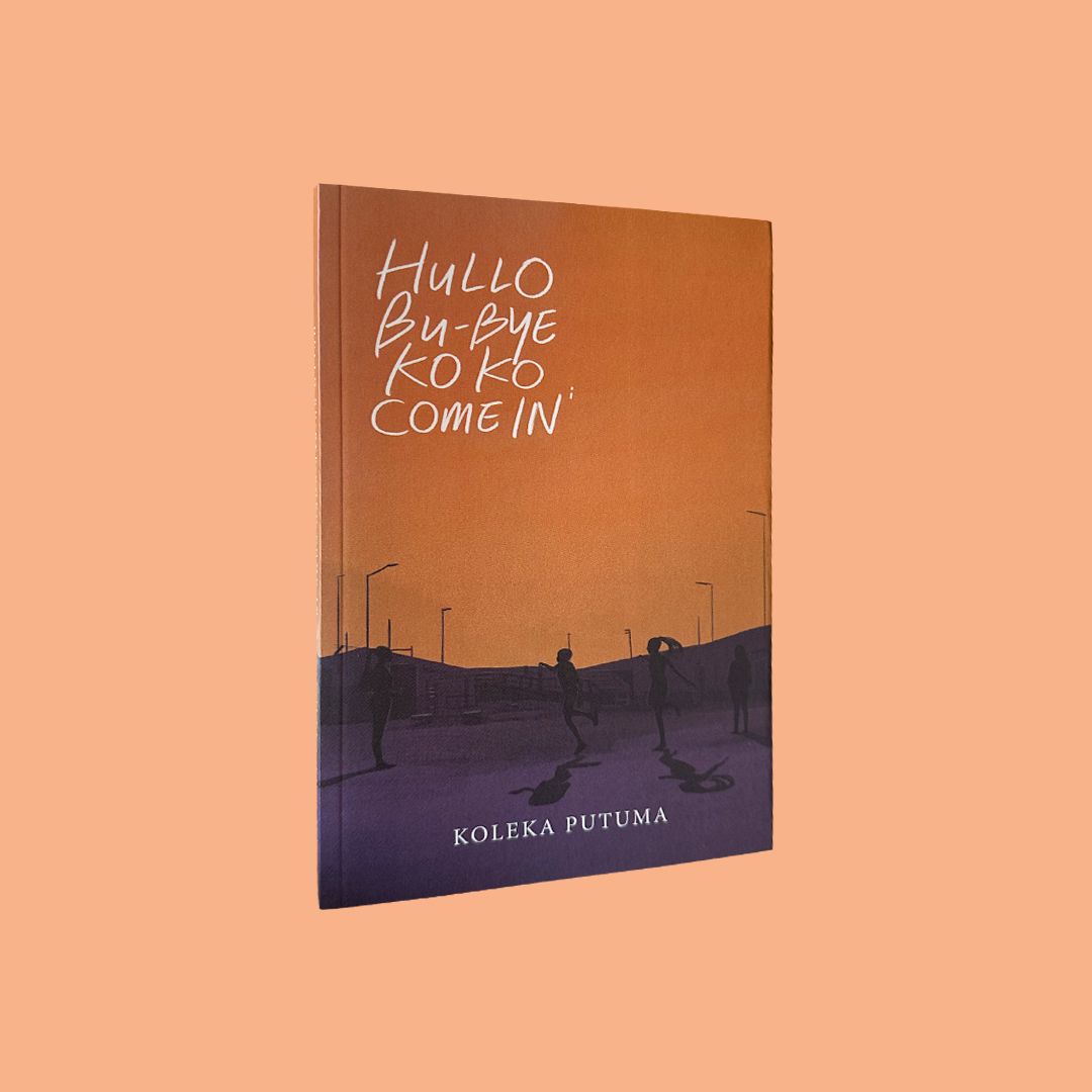 Hullo, Bu-Bye, Koko, Come In by Koleka Putuma (Manyano Media, 2021)