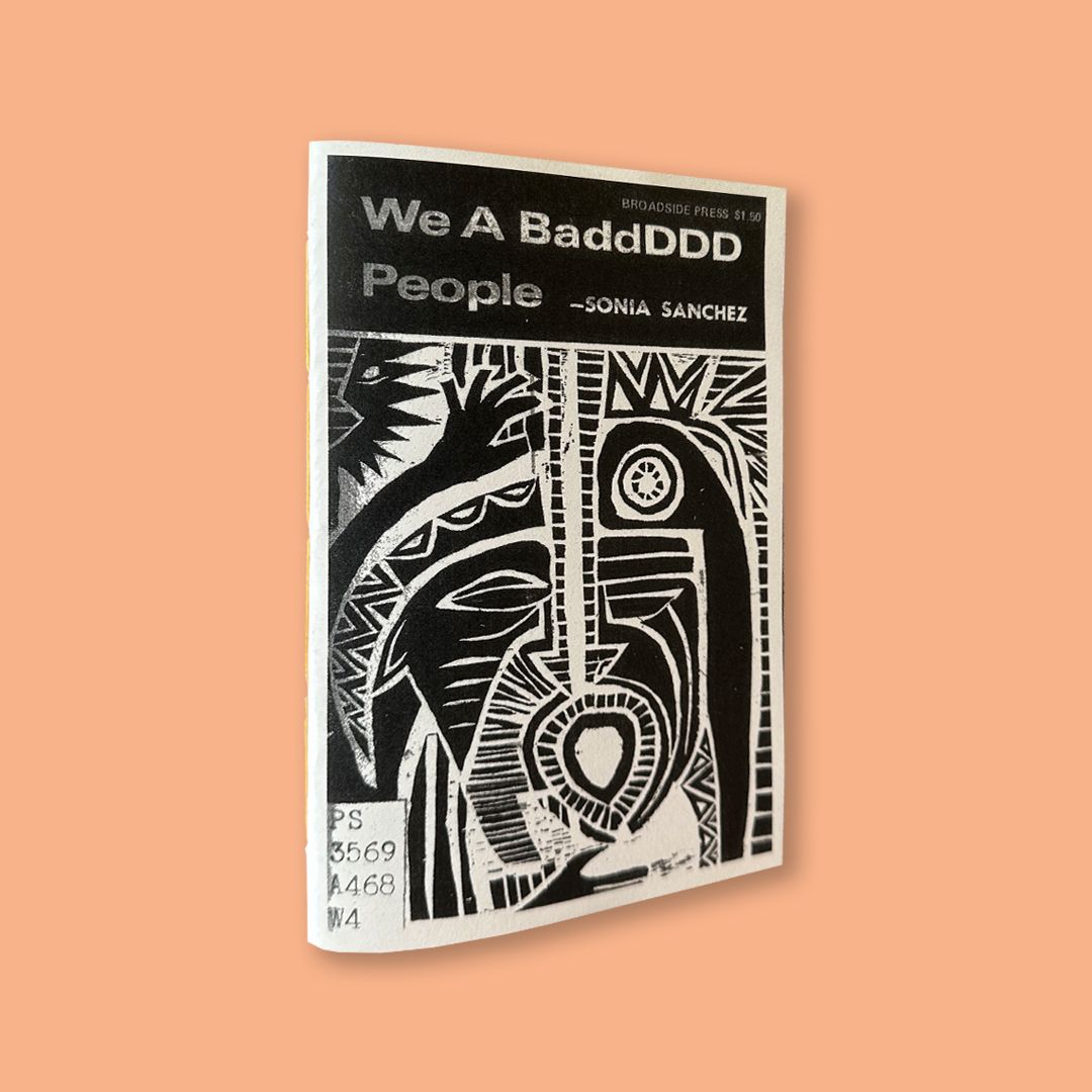 We A BaddDDD People by Sonia Sanchez (Broadside Press, 1970)