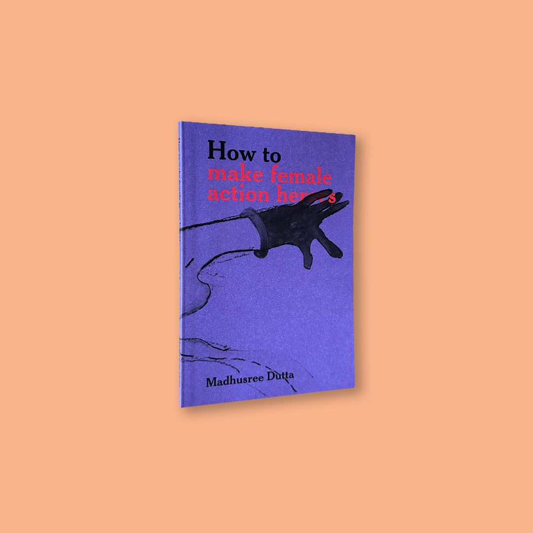 How to make female action heroes by Madhusree Dutta (Kayfa ta, 2023)