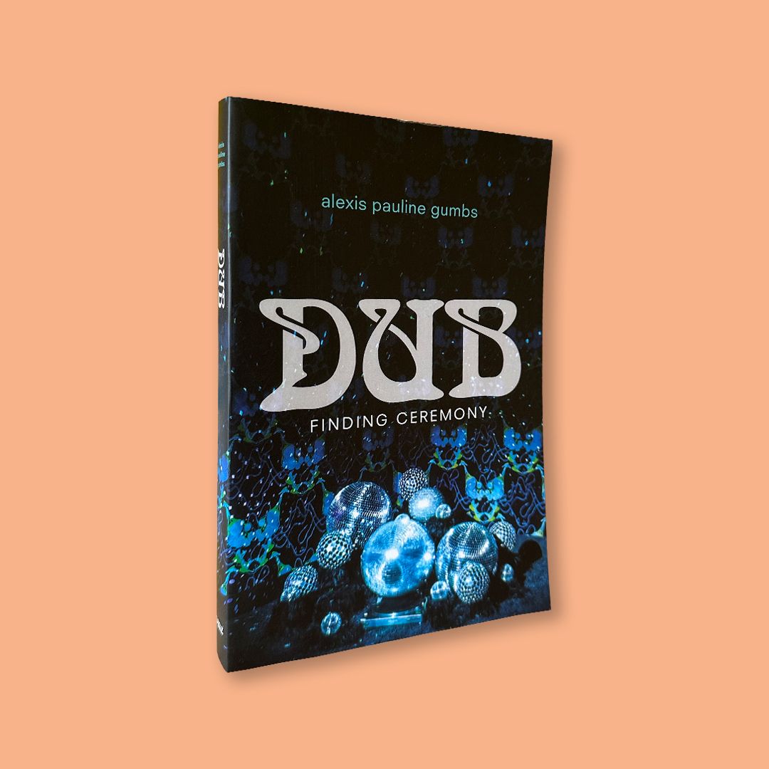 Dub: Finding Ceremony by Alexis Pauline Gumbs (Duke University Press, 2020)