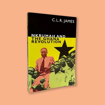 Nkrumah and The Ghana Revolution by C.L.R. James (Duke University Press, 2022) Nkrumah and The Ghana Revolution by C.L.R. James (Duke University Press, 2022)