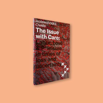 The Issue with Care Edited by Nashilongweshipwe Mushaandja, Katharina Fink & Nadine Siegert. The Issue with Care Edited by Nashilongweshipwe Mushaandja, Katharina Fink & Nadine Siegert.