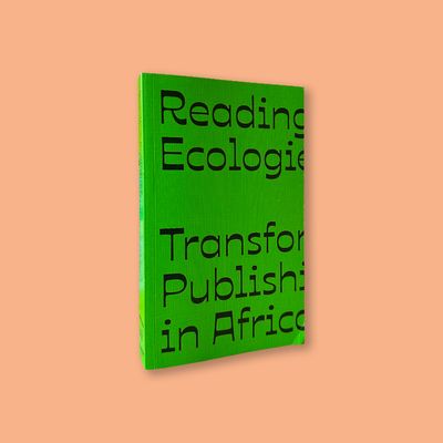 Reading Ecologies: Transforming Publishing in Africa edits by Pacale Olobo, Michalis Pichler and Parfait Tabapsi (AFRIKADAA, MISS READ and Mosaïques, 2025)