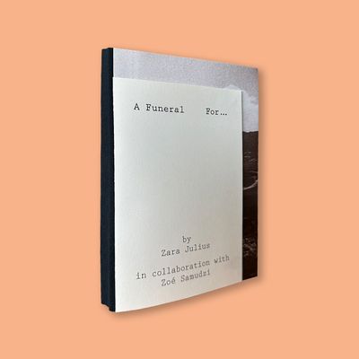 A Funeral For... by Zara Julius in collaboration with Zoé Samudzi (Zara Julius, 2025) A Funeral For... by Zara Julius in collaboration with Zoé Samudzi (Zara Julius, 2025)