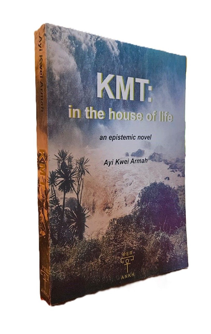 KMT: in the house of life by Ayi Kwei Armah (PER ANKH, 2002)