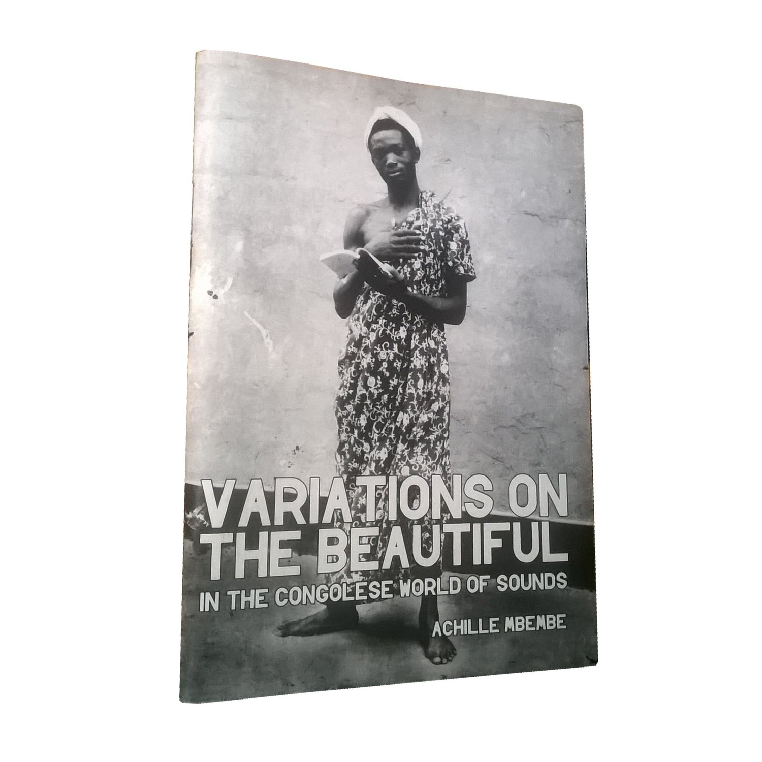 Chimurenganyana Series 1: Variations of the Beautiful in the World of Congolese Sounds by Achille Mbembe (2009)