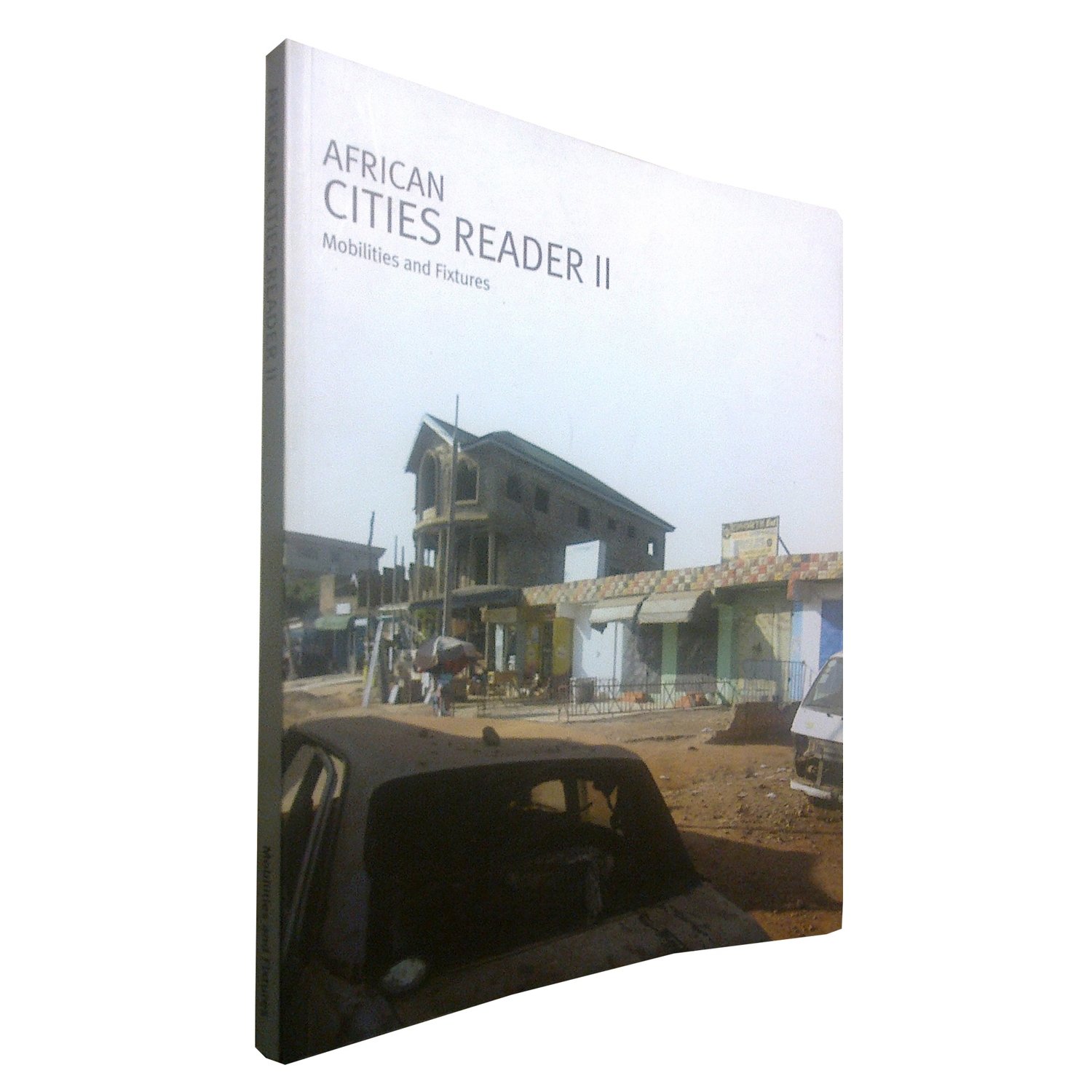 African Cities Reader 2: Mobilities & Fixtures (May 2011)
