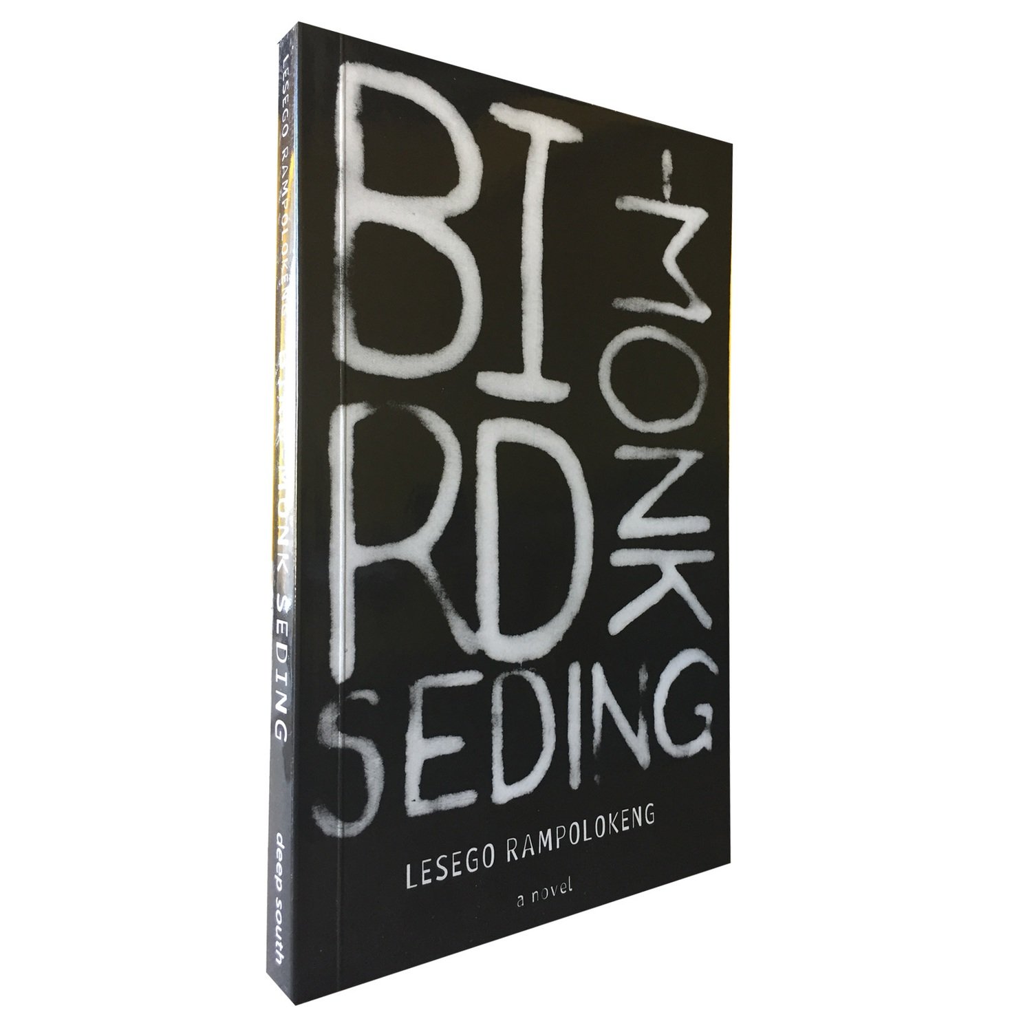 Bird-Monk Seding by Lesego Rampolokeng (Deep South) Bird-Monk Seding by Lesego Rampolokeng (Deep South)