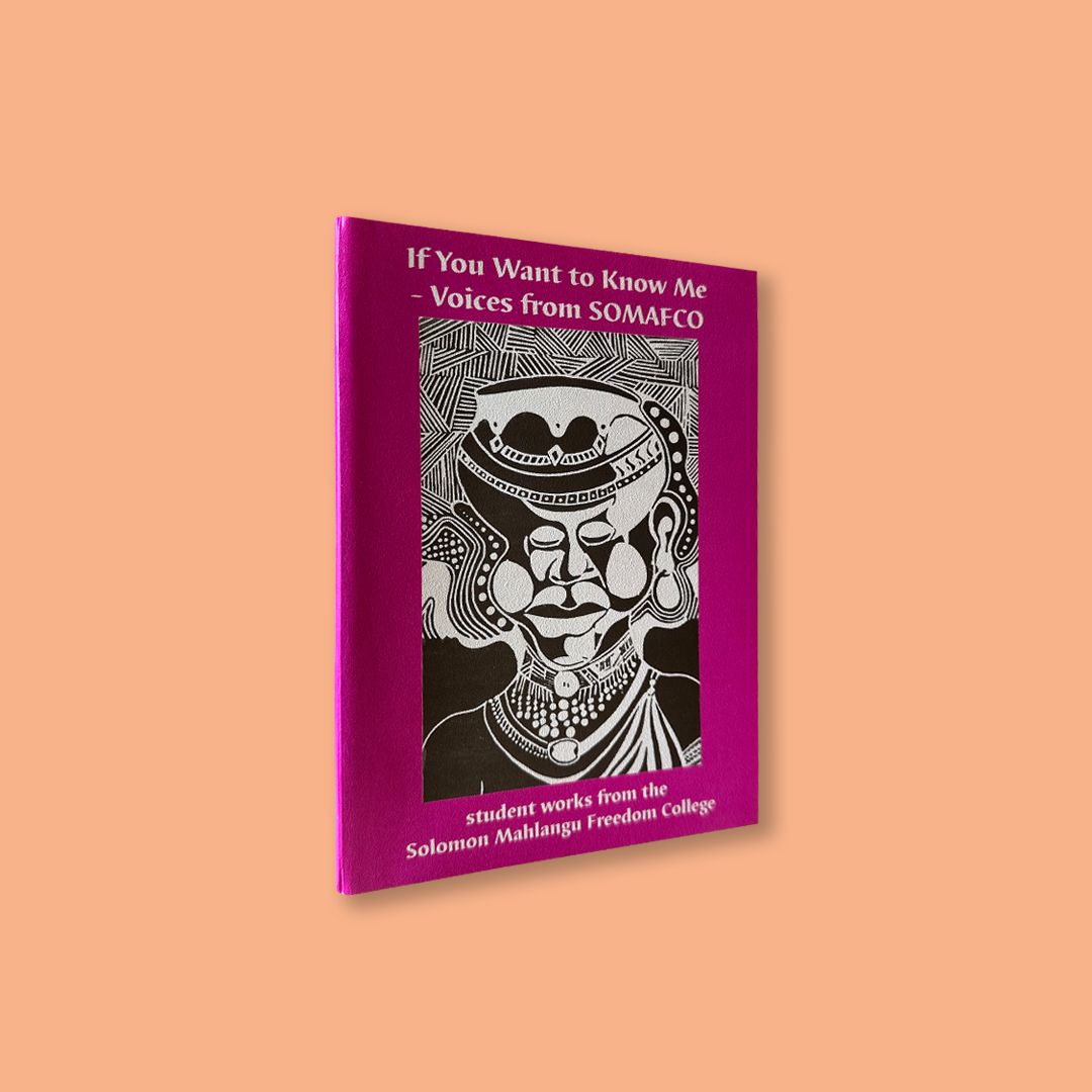 If You Want to Know Me by student works from Solomon Mahlangu Freedom College (Lovedale Press, 1999)