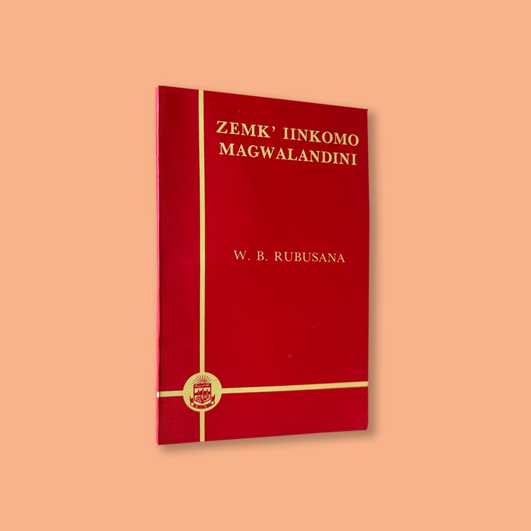 Zemkinkomo Magwala Ndini by W.B. Rubusana (first published in 1906 by Lovedale Press)