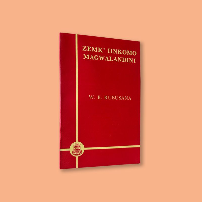 Zemkinkomo Magwala Ndini by W.B. Rubusana (first published in 1906 by Lovedale Press)