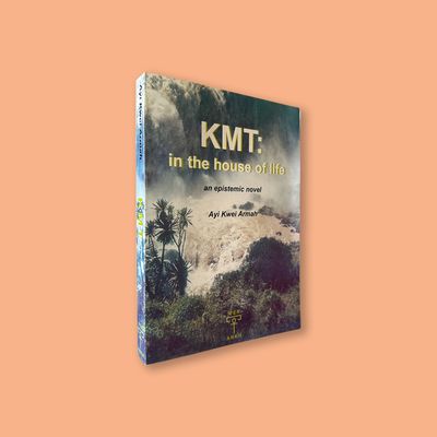 KMT: in the house of life by Ayi Kwei Armah (PER ANKH, 2002)