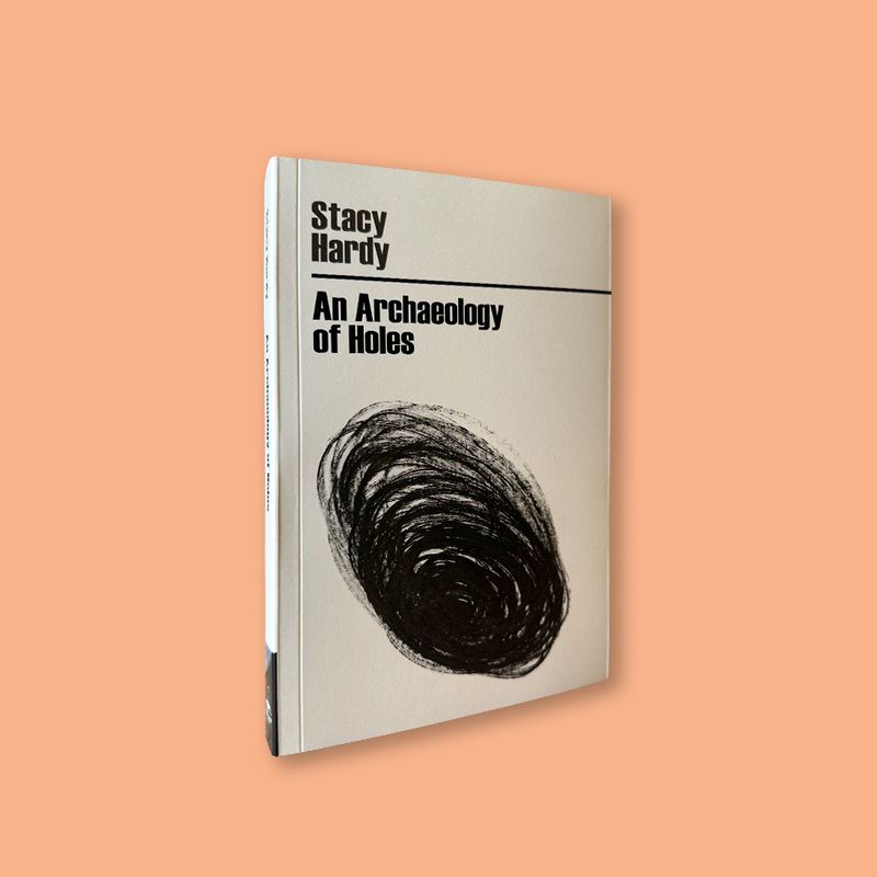 An Archaeology of Holes by Stacy Hardy (Black Ghost Books, 2026)