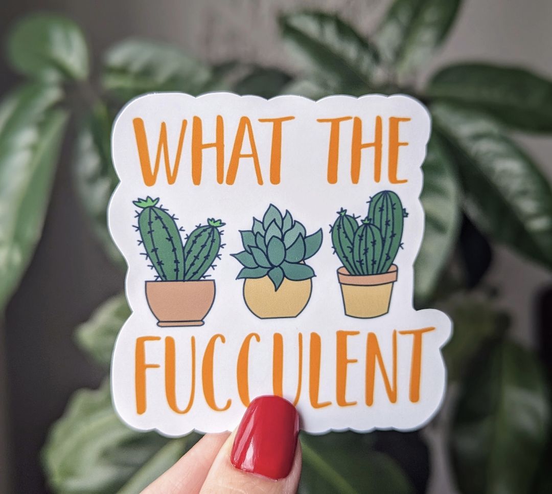 What the Fucculent | 3"