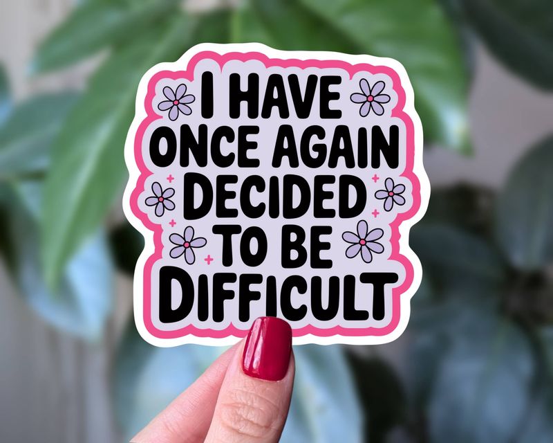 Once Again Decided to Be Difficult | 3"