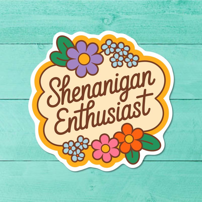 Shenanigan Enthusiast | 3"