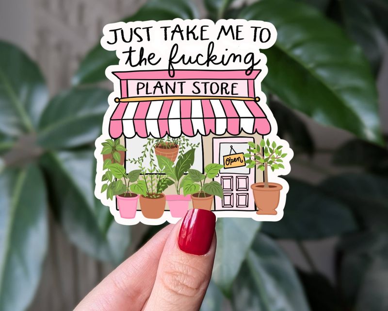 Just Take Me To The Plant Store | 3"
