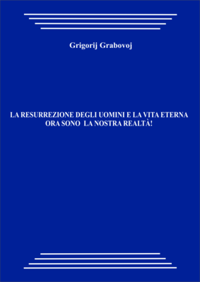 La resurrezione degli uomini e la vita eterna ora sono la nostra realtà! (pdf)