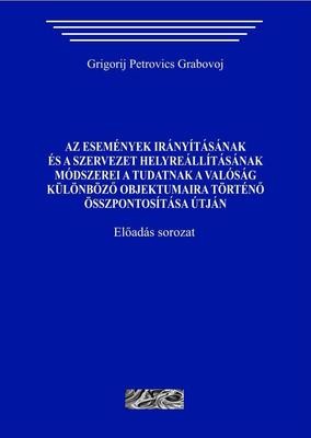 Az események irányításának és a szervezet helyreállításának módszerei a tudatnak a valóság különböző objektumaira történő összpontosítása útján (paperback)