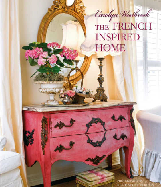 THE FRENCH INSPIRED HOME BY CAROLYN WESTBROOK