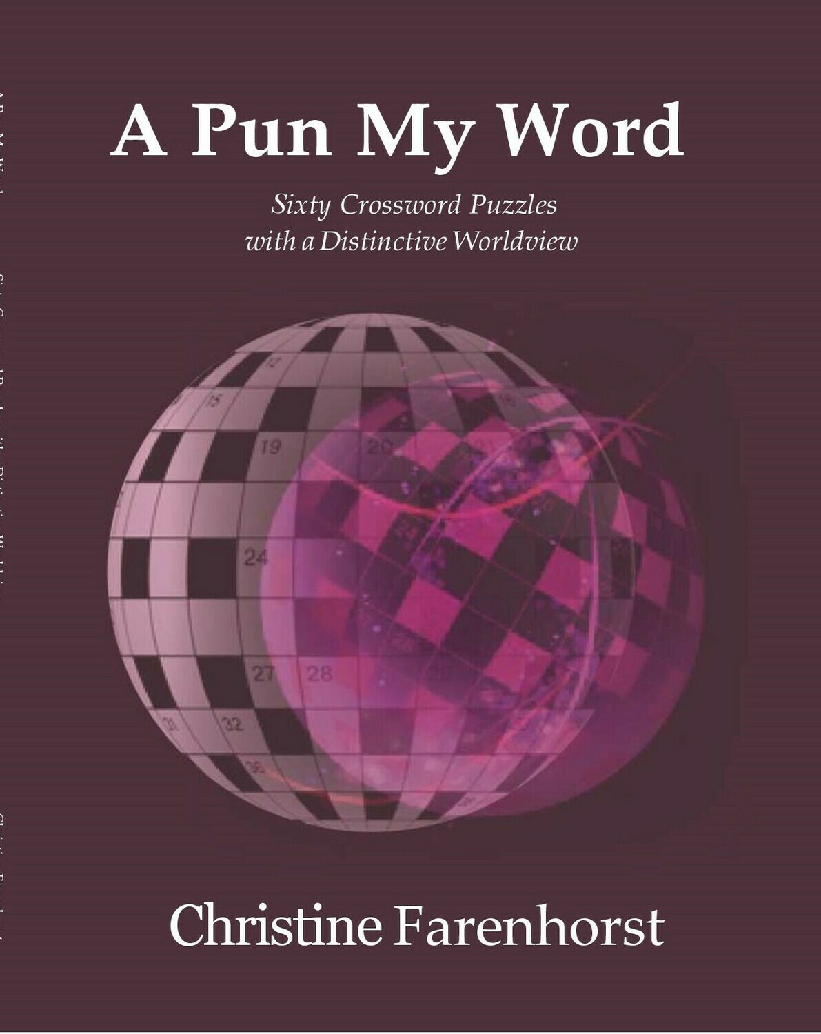 A Pun My Word: Sixty Crosswords with a Distinctive Worldview
