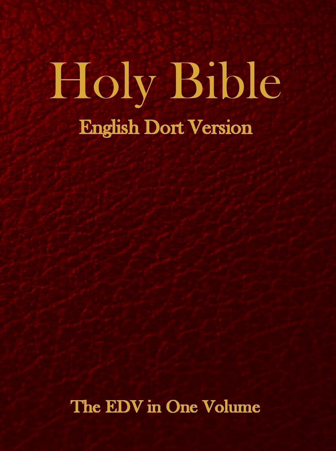 Holy Bible: English Dort Version: The EDV in One Volume