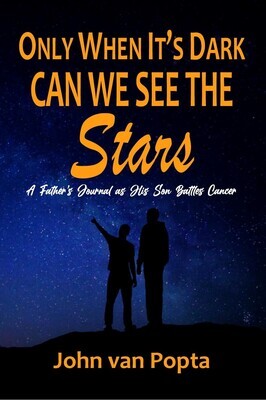 Only When It's Dark Can We See the Stars: A Father's Journal As His Son Battles Cancer (Hard-Cover)