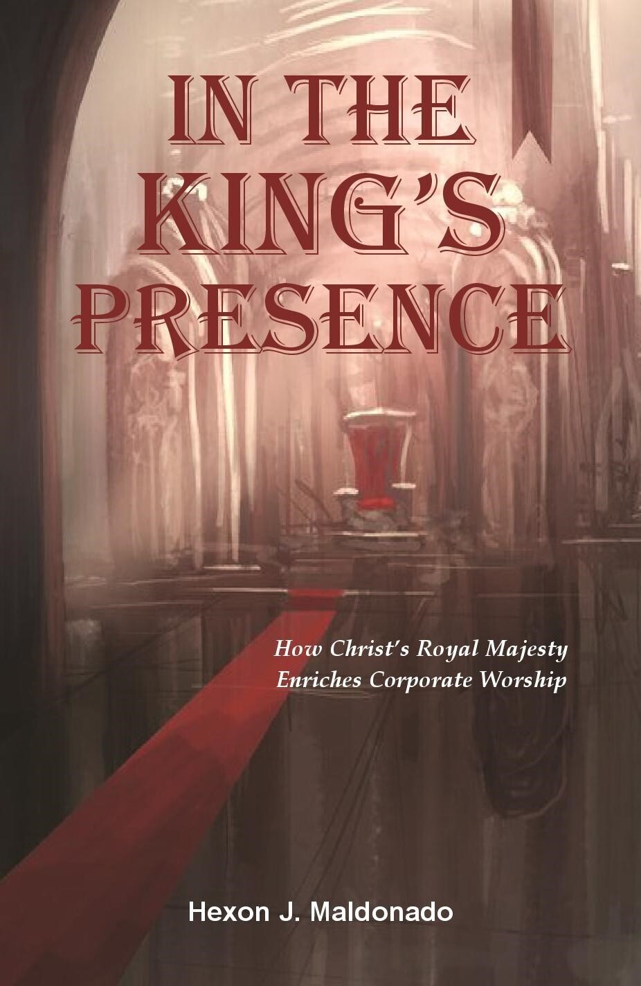 In the King's Presence: How Christ's Royal Majesty Enriches Corporate Worship (soft-cover)