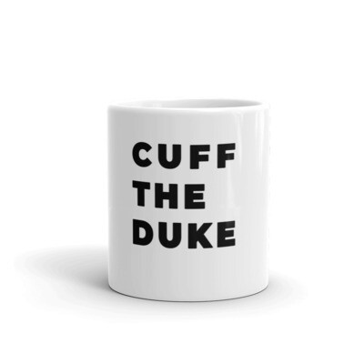 Cuff The Duke - White Glossy Mug