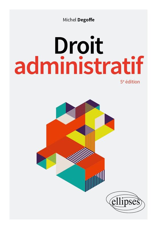 Droit administratif 5e édition par Michel Degoffe