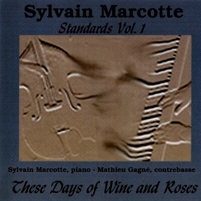 These Days Of Wine And Roses - Sylvain Marcotte
