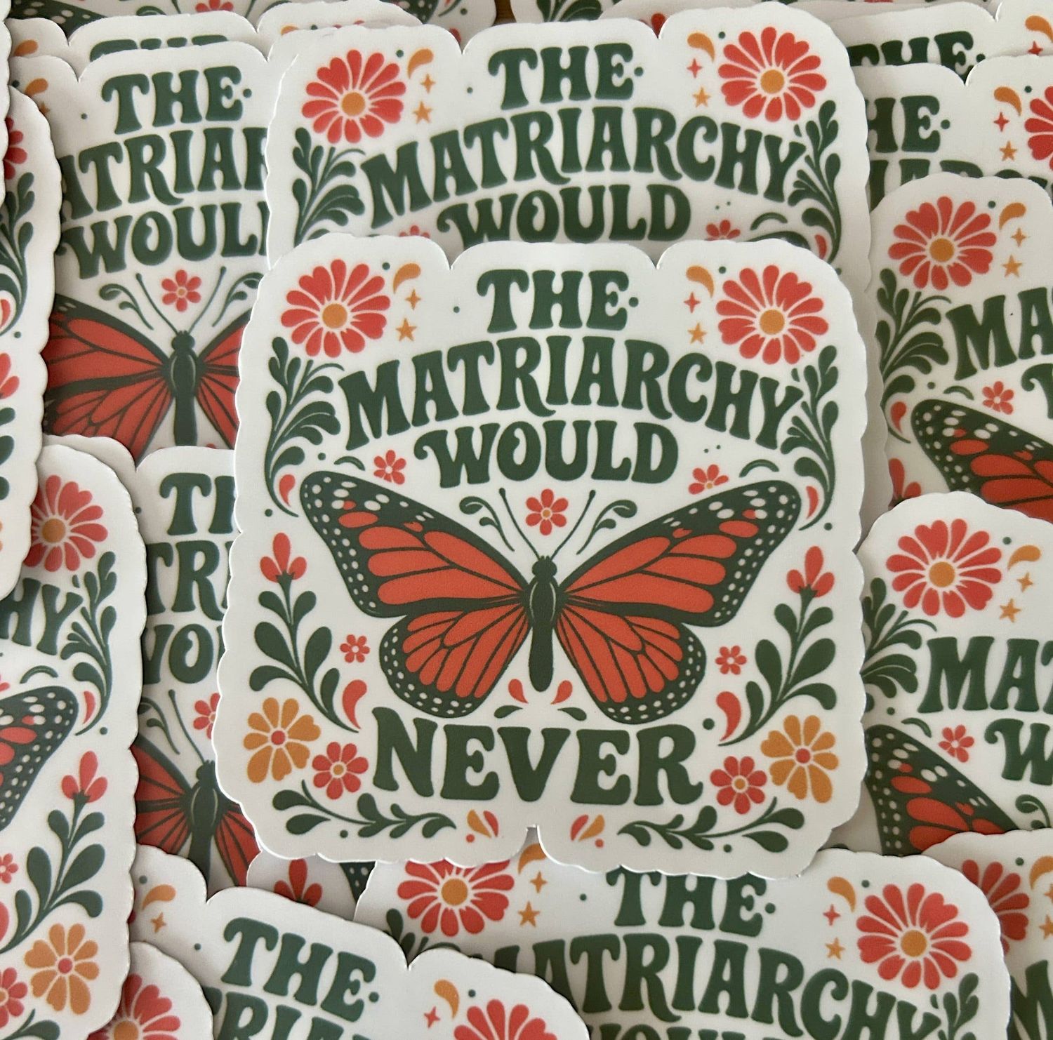 "The Matriarchy Would Never" Sticker