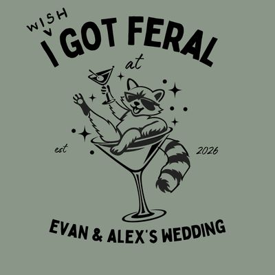I Got Feral T-Shirt - Sage