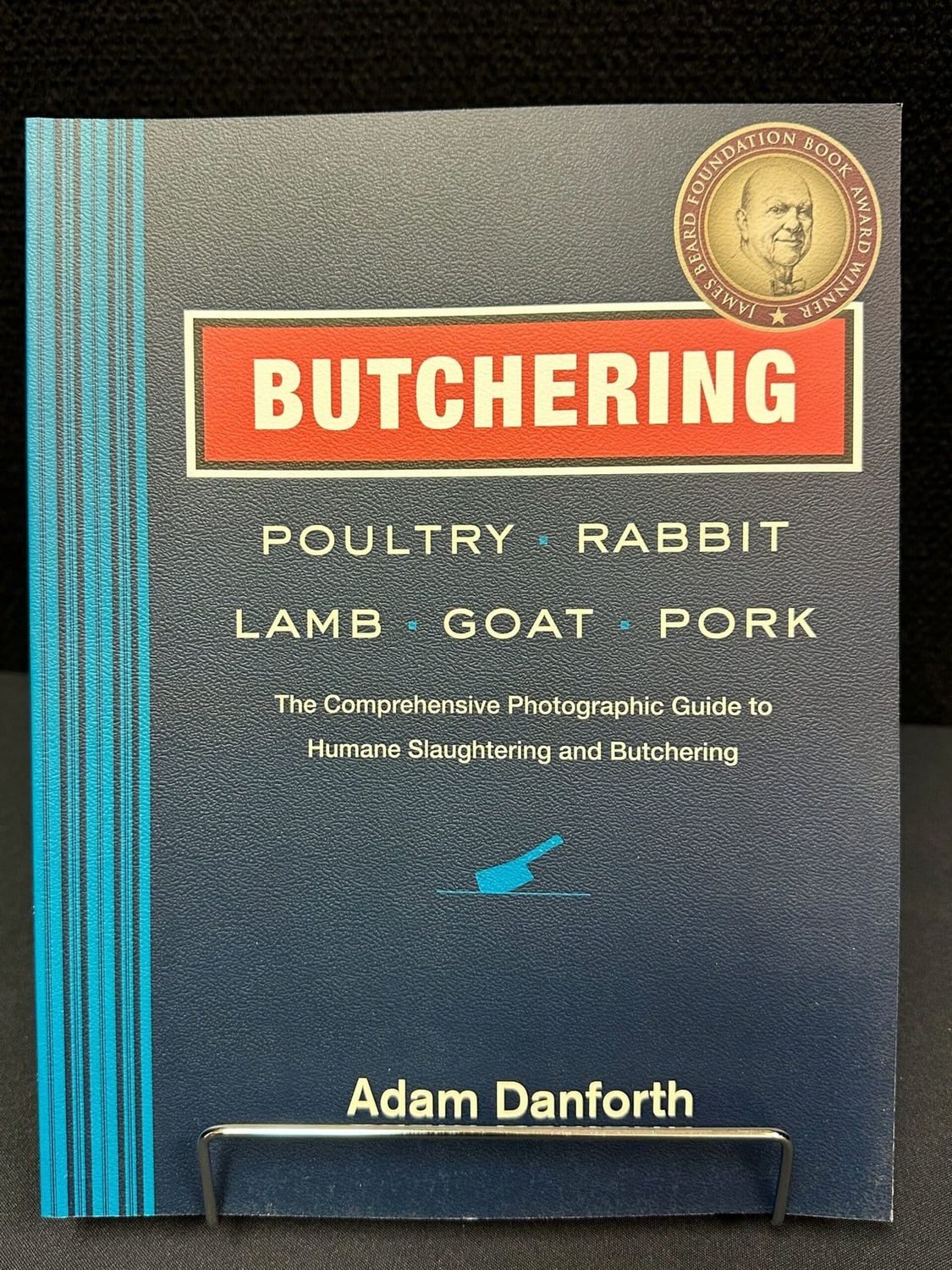 Butchering Poultry, Rabbit, Lamb, Goat, &amp; Pork by Adam Danforth