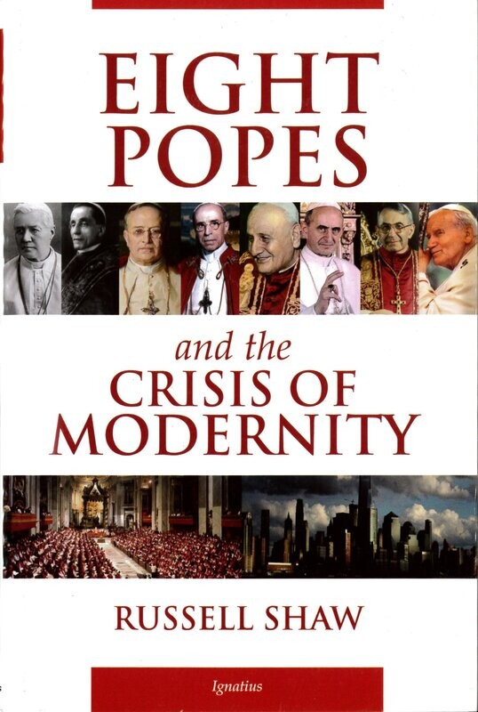 Eight Popes and the Crisis of Modernity