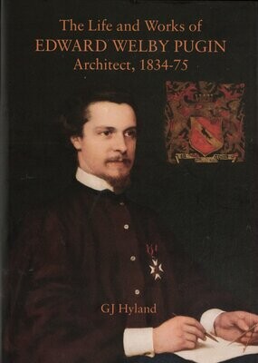 The Life and Works of Edward Welby Pugin Architect, 1834-75