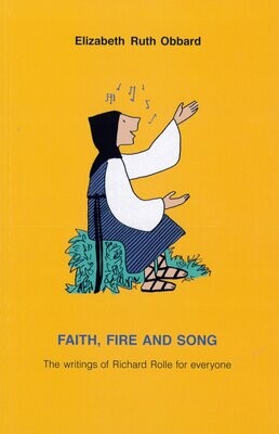 Faith, Fire and Song: The writings of Richard Rolle for everyone