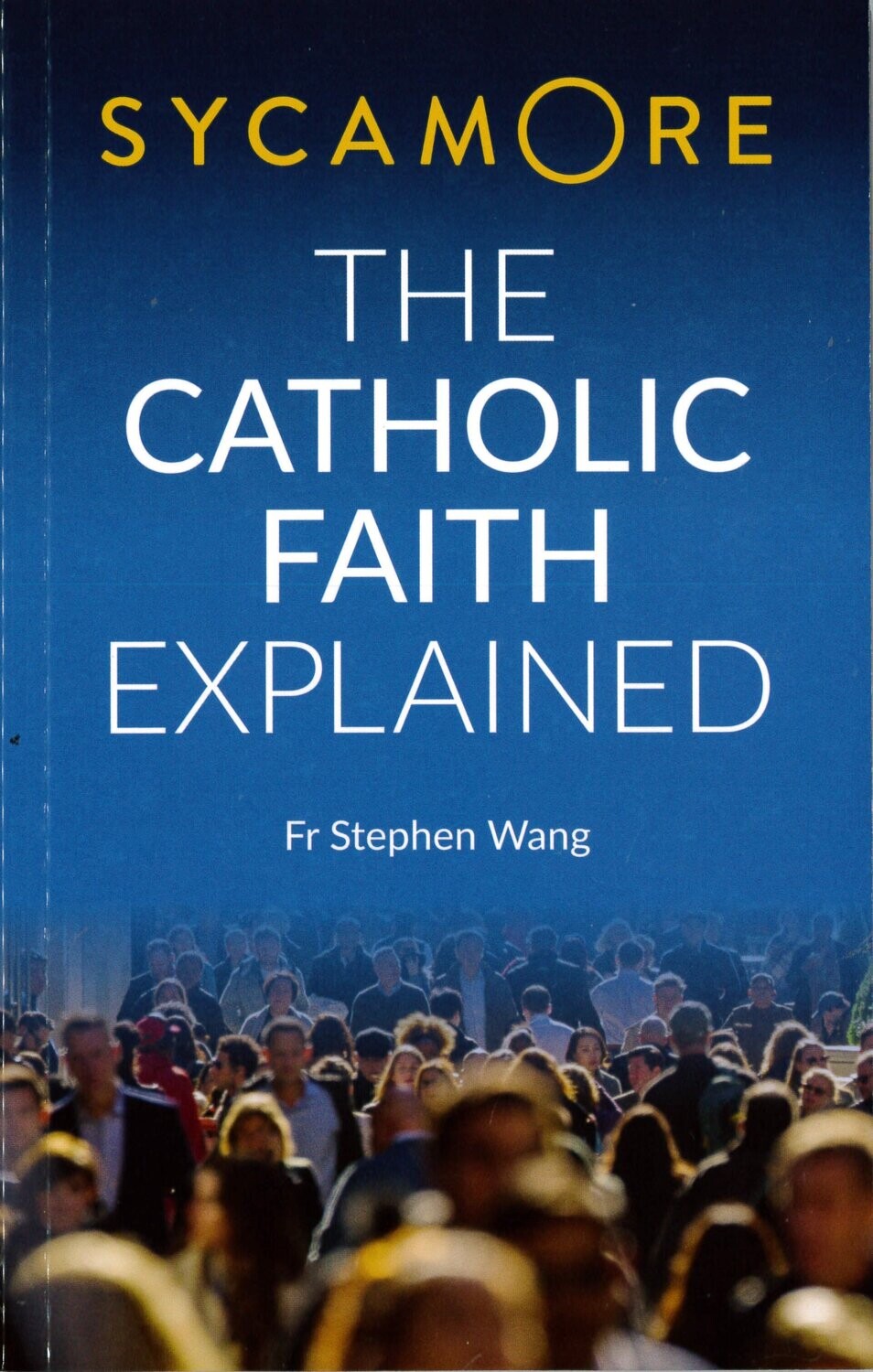 Sycamore: The Catholic Faith Explained by Father Stephen Wang