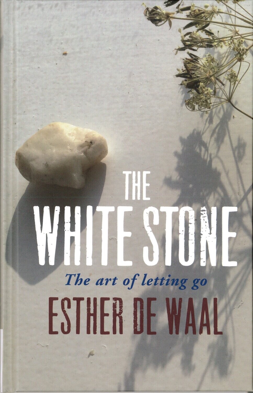The White Stone: The Art of Letting Go by Esther de Waal